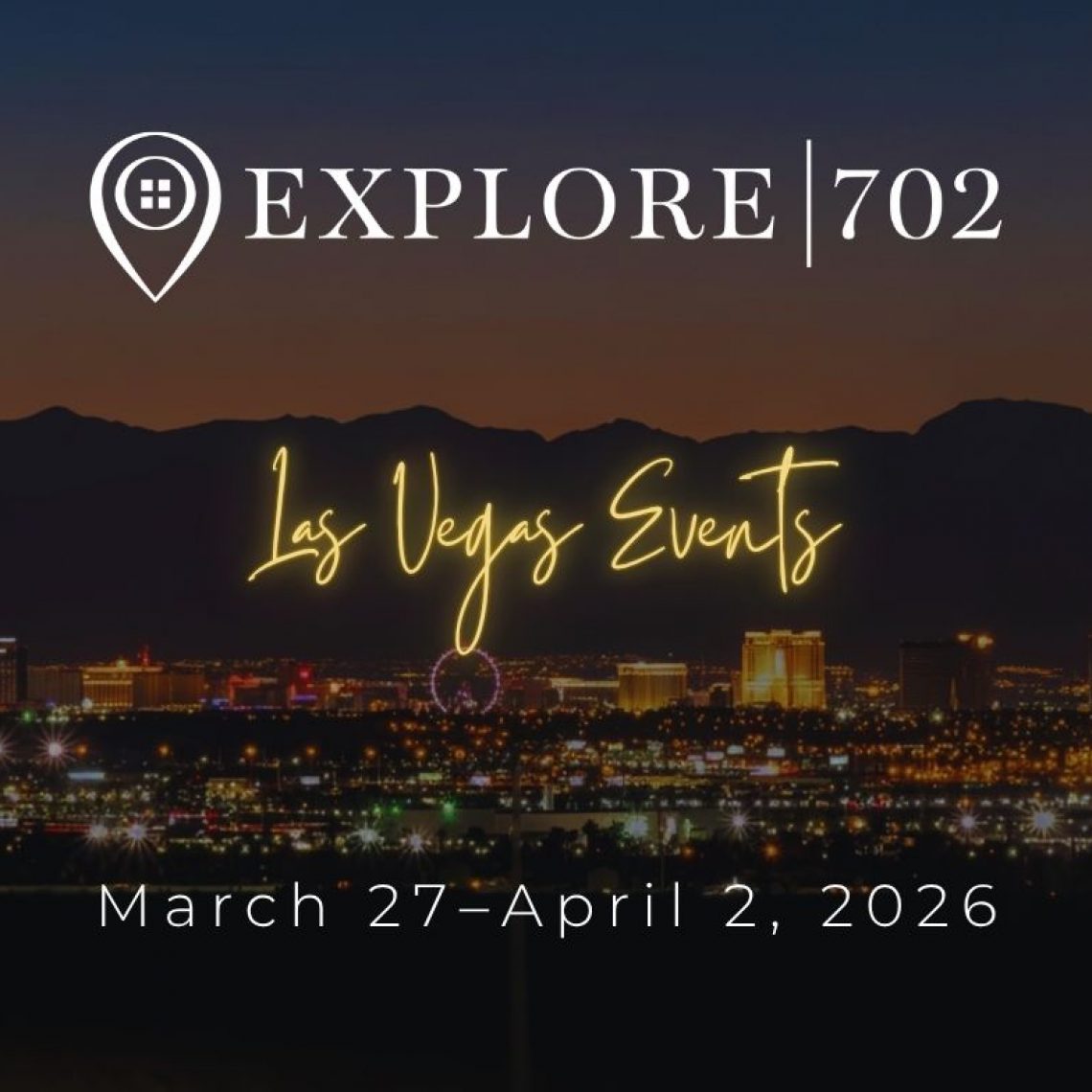 A luxury-branded graphic for "Explore 702" featuring a glowing gold neon script that reads "Las Vegas Events" over a twilight skyline of the Las Vegas valley and mountains. The white text at the bottom specifies the dates "March 27 – April 2, 2026.