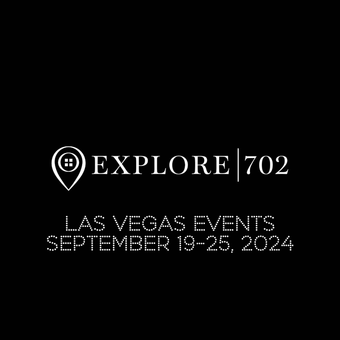 Explore702 Las Vegas Events September 19th to 25th
